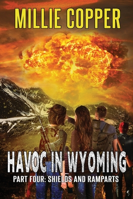 Shields and Ramparts: Havoc in Wyoming, Part 4 America's New Apocalypse - Copper, Millie