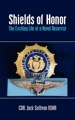 Shields of Honor - Sullivan Usnr, Cdr Jack