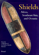Shields: Southeast Asia, and Oceania. from the Collections of the Barbier-Mueller Museum