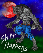 Shift Happens: A Halloween Blood Moon Werewolf Composition Notebook Journal