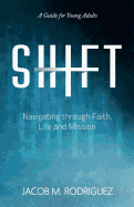 Shift: Navigating Through Faith, Life and Mission