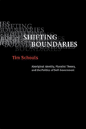 Shifting Boundaries: Aboriginal Identity, Pluralist Theory, and the Politics of Self-Government