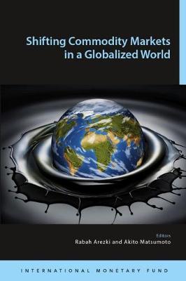 Shifting Commodity Markets in a Globalized World - International Monetary Fund (Editor)