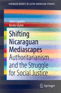 Shifting Nicaraguan Mediascapes: Authoritarianism and the Struggle for Social Justice