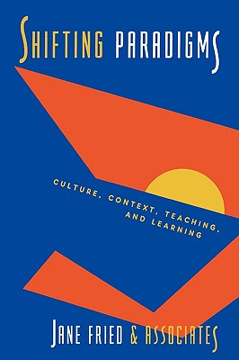 Shifting Paradigms in Student Affairs: Culture, Context, Teaching and Learning - Fried, Jane