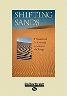 Shifting Sands: A Guidebook for Crossing the Deserts of Change (Easyread Large Edition)