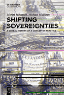 Shifting Sovereignties: A Global History of a Concept in Practice