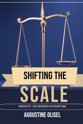 Shifting the Scale: Insights on Gender Favouritism - Olisel, Augustine