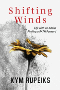 Shifting Winds: Life with an Addict, Finding a PATH Forward