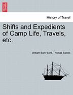 Shifts and Expedients of Camp Life, Travels, Etc.