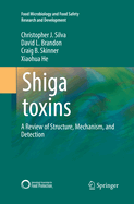 Shiga Toxins: A Review of Structure, Mechanism, and Detection
