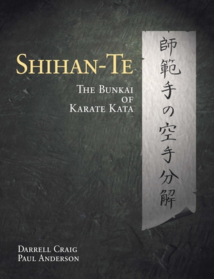 Shihan Te: The Bunkai of Kata - Craig, Darrell Max