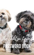 Shihtzu Lovers Password Book: A great gift for Shihtzu lovers who have difficulties remembering passwords: Password book: A Journal/Notebook to help remember Usernames and Passwords: Password Keeper, Vault, Notebook or Directory