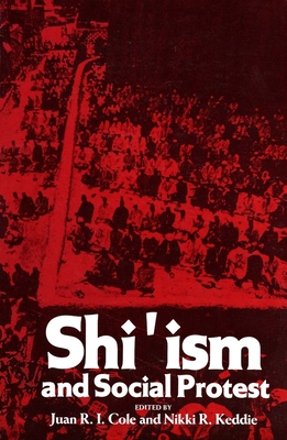 Shi'ism and Social Protest - Cole, Juan (Editor), and Keddie, Nikki R (Editor)