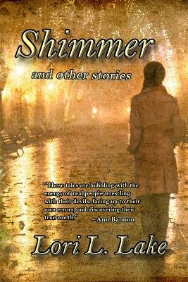 Shimmer and Other Stories - Lake, Lori L