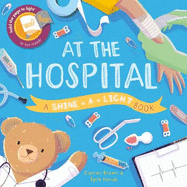 Shine a Light: At the Hospital: A shine-a-light book