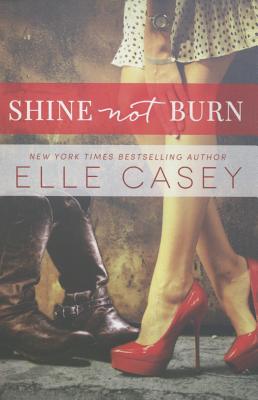 Shine Not Burn - Casey, Elle