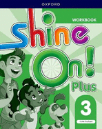 Shine On! Plus: Level 3: Workbook: Keep playing, learning, and shining together!