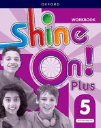 Shine On! Plus: Level 5: Workbook: Keep playing, learning, and shining together!