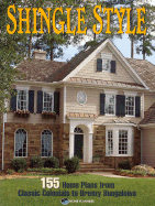 Shingle Style: 165 Home Plans from Classic Colonials to Breezy Bungalows