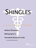 Shingles - A Medical Dictionary, Bibliography, and Annotated Research Guide to Internet References