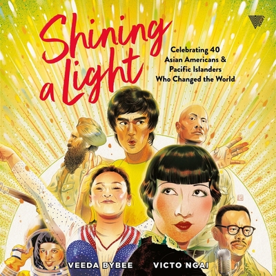 Shining a Light: Celebrating 40 Asian Americans and Pacific Islanders Who Changed the World - Bybee, Veeda, and Huynh, David Lee (Read by)