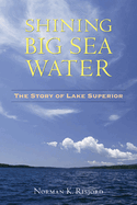 Shining Big Sea Water: The Story of Lake Superior