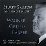 Shining Knight: Wagner, Griffes, Barber