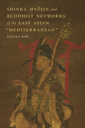 Shinra Myojin and Buddhist Networks of the East Asian "Mediterranean