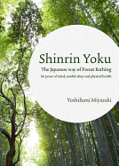 Shinrin Yoku: The Art of Japanese Forest Bathing