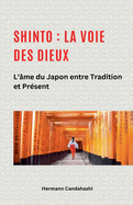 Shinto: La Voie des Dieux II - L'?me du Japon entre tradition et pr?sent