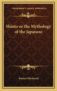 Shinto or the Mythology of the Japanese