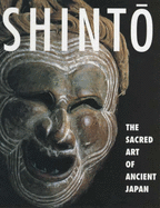 Shinto: The Sacred Art of Ancient Japan