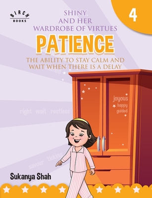 Shiny and her wardrobe of virtues - PATIENCE The ability to stay calm and wait when there is a delay - Shah, Sukanya