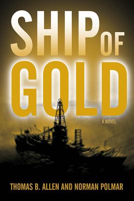 Ship of Gold - Polmar, Norman C, and Allen, Thomas B