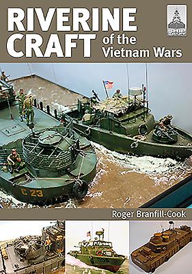 ShipCraft 26: Riverine Craft of the Vietnam Wars - Branfill-Cook, Roger