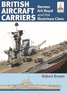 ShipCraft 32: British Aircraft Carriers: Hermes, Ark Royal and the Illustrious Class