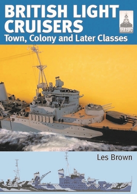 ShipCraft 33: British Light Cruisers 2: Town, Colony and later classes - Brown, Les