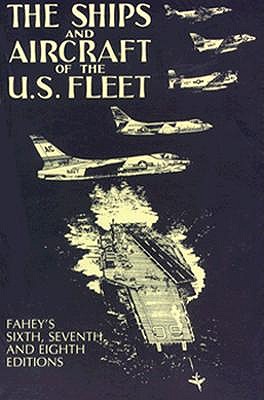 Ships and Aircrafts of the U.S. Fleet, 1950, '58, and '65 Editions - Fahey, James C