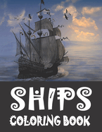 Ships Coloring Book: A Collection of Coloring Pages Including sailing Ships, Boats, Pirate Ships... For Adults and Seniors