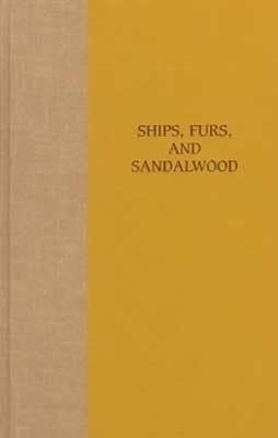 Ships, Furs and Sandalwood: A Yankee Trader in Hawaii, 1823-1825 - Hammatt, Charles H., and Wagner-Wright, Sandra (Volume editor)