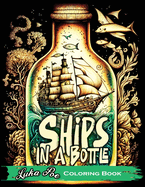 Ships in a Bottle: Set Sail on a Colorful Adventure with Ships in a Bottle Coloring Book