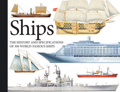 Ships: The History and Specifications of 300 World-Famous Ships - Bishop, Chris