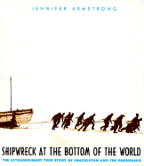 Shipwreck at the Bottom of the World: The Extraordinary True Story of the Shakleton Expedition