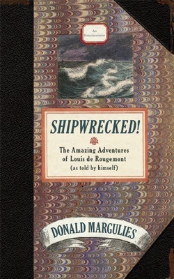 Shipwrecked!: The Amazing Adventures of Louis de Rougemont (as Told by Himself) - Margulies, Donald