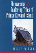 Shipwrecks & Seafaring Tales of Prince Edward Island