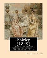 Shirley (1849), by Charlotte Bronte with introduction by Mrs Humphry Ward: Mrs Humphry Ward(11 June 1851 - 24 March 1920)
