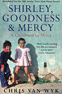 Shirley, Goodness & Mercy: A Childhood in Africa