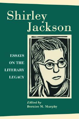 Shirley Jackson: Essays on the Literary Legacy - Murphy, Bernice M (Editor)