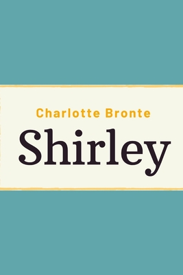 Shirley - Charlotte Bronte